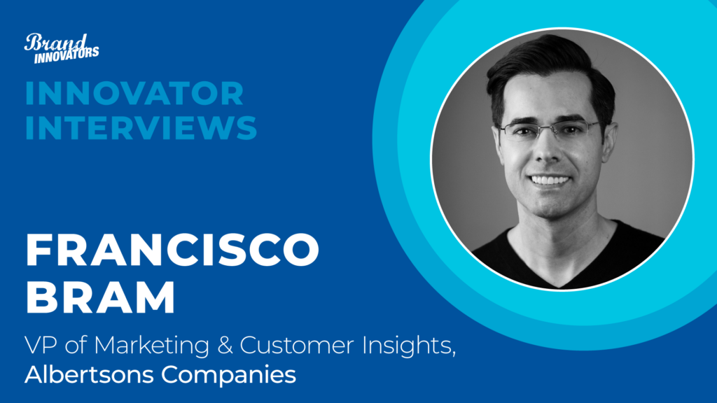 Innovator Interviews: Albertsons’ Francisco Bram